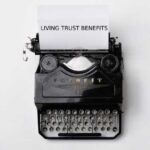 5 Benefits of Establishing a Living Trust in Chandler AZ