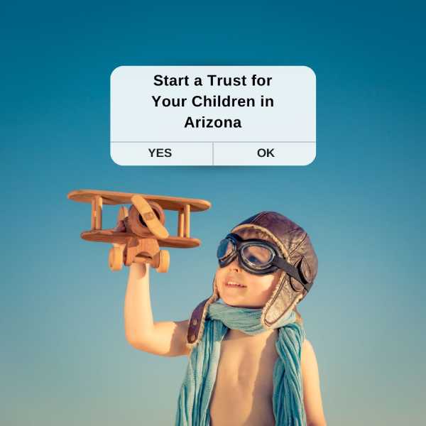 Start a Trust for your Children in Arizona - Citadel Law Firm