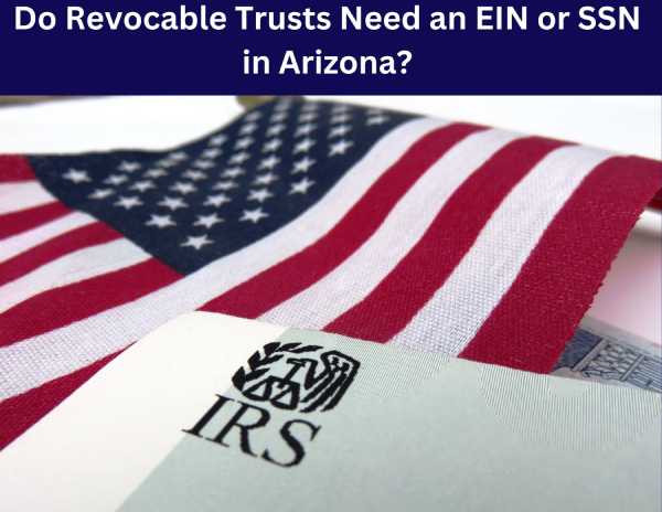 Do Revocable Trusts Need an EIN or SSN in Arizona?