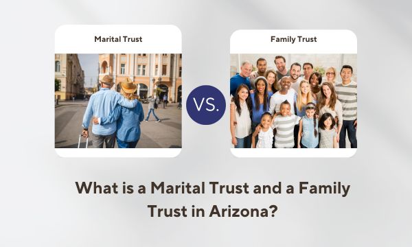 What is a Marital Trust and a Family Trust in Arizona?