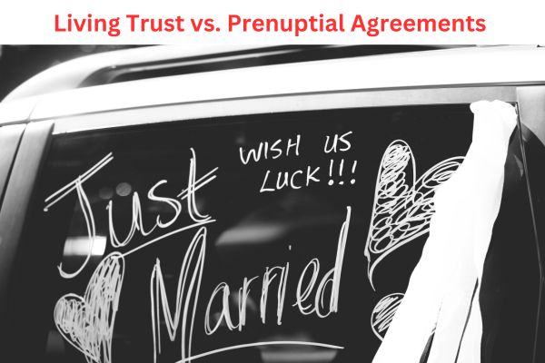 Living Trust vs. Prenuptial Agreements - What Do You Need to Know