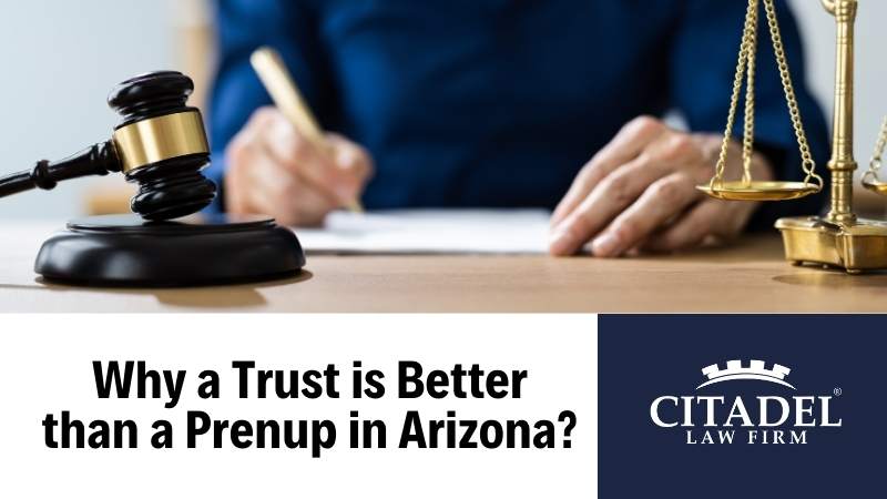 Why a Trust is Better than a Prenuptial Agreement in Arizona?