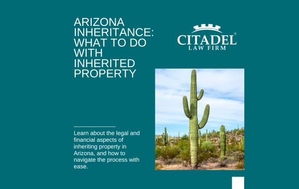 Arizona Inheritance Guide - What Should You Do If You Inherited Property in Arizona?