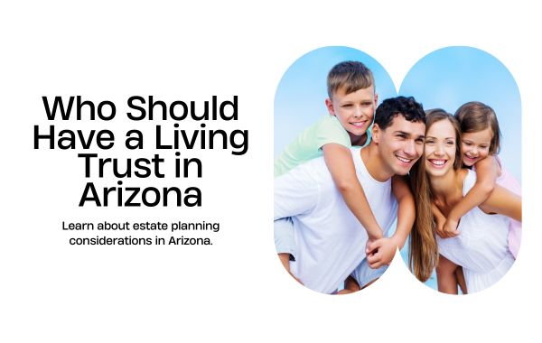 Who Should Have a Living Trust in Arizona