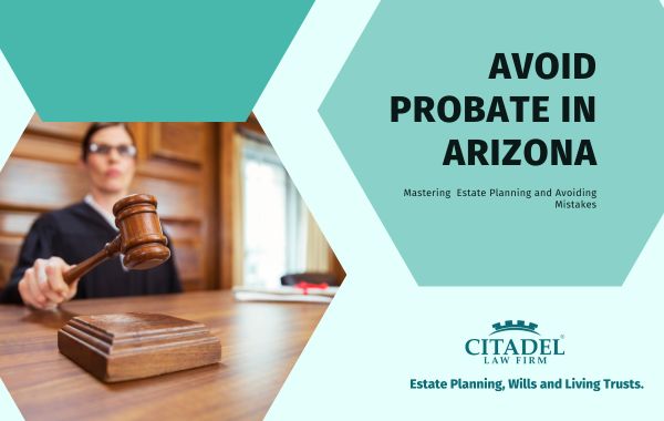 Mastering Estate Planning Avoid Probate in Arizona - Avoiding Mistakes