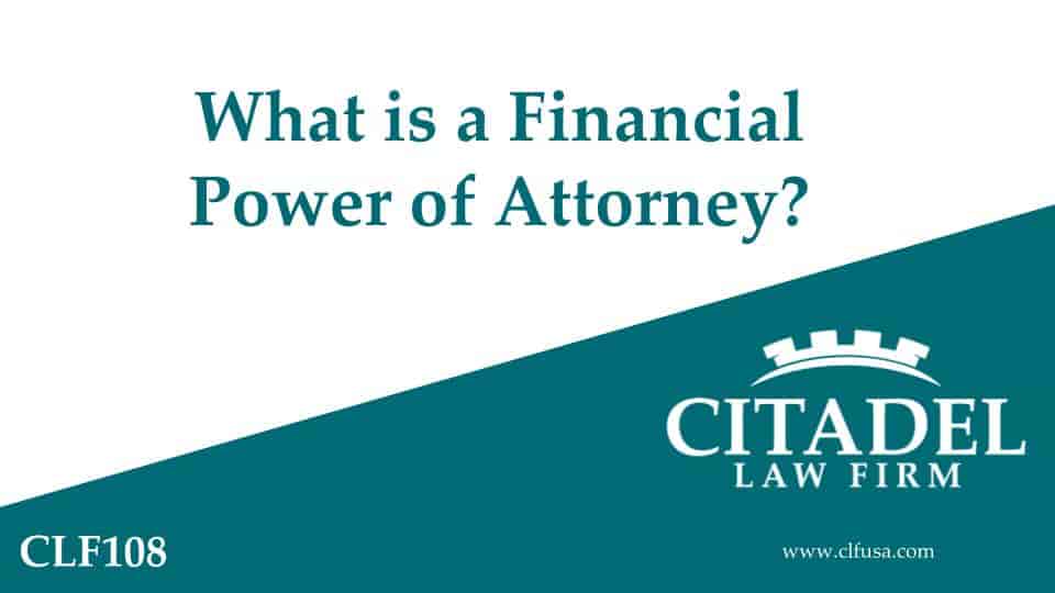 Citadel Law Firm - What is a Financial Power of Attorney? video Thumbnail