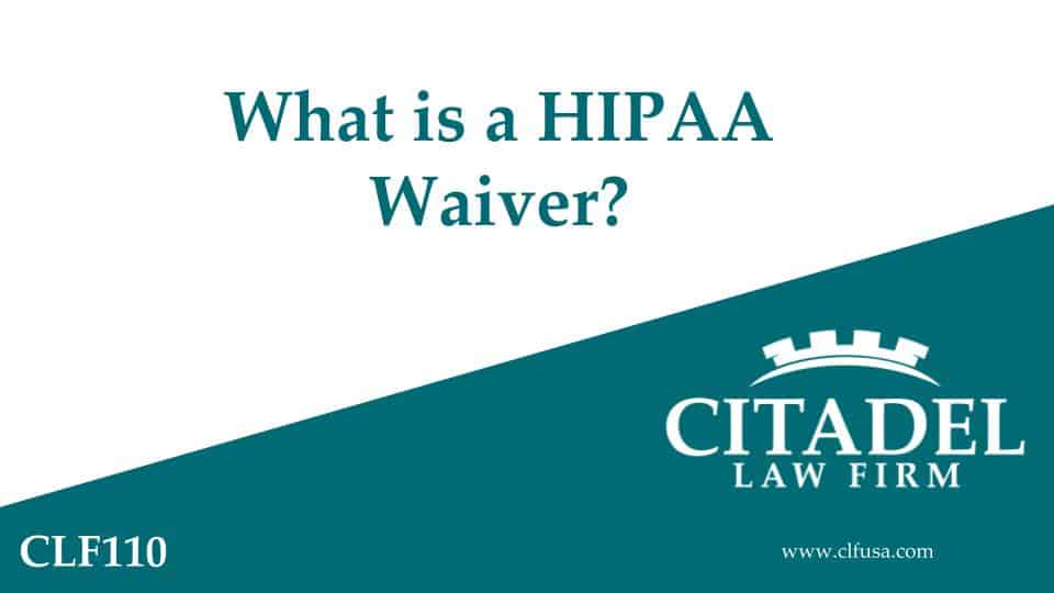 Citadel Law Firm - What is a HIPAA Waiver? video Thumbnail