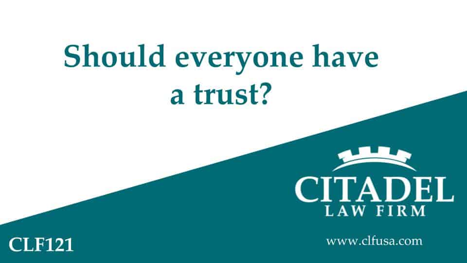 Citadel Law Firm - Should I have a trust? video Thumbnail
