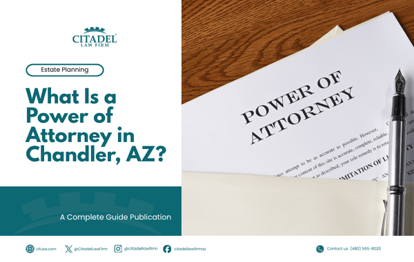 What Is a Power of Attorney in Chandler, AZ - A Complete Guide