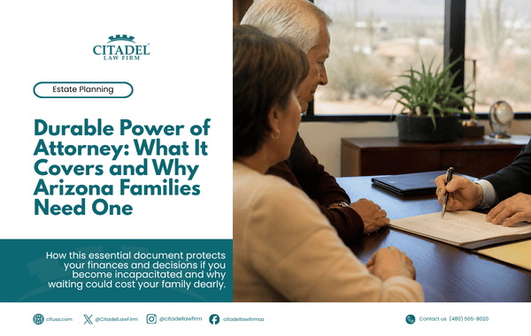 Durable Power of Attorney: What It Covers and Why Arizona Families Need One