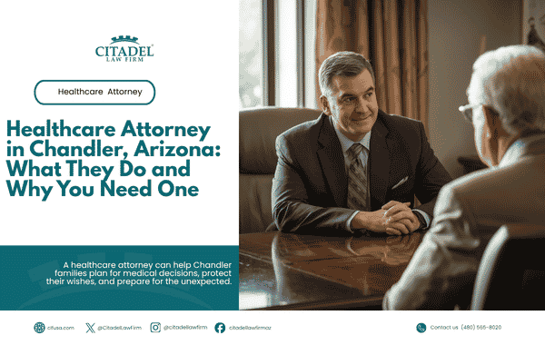 Healthcare Attorney in Chandler, Arizona What They Do and Why You Need One