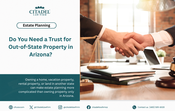 Do You Need a Trust for Out-of-State Property in Arizona?