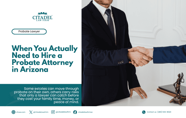 When You Actually Need to Hire a Probate Attorney in Arizona